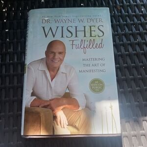Wishes Fulfilled by Dr. Wayne Dyer Manifesting Manifest Law of Attraction